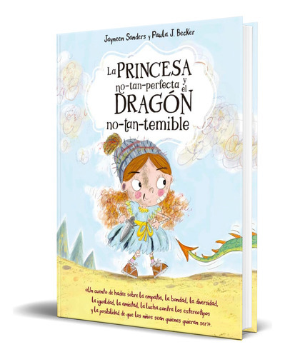 La Princesa No-tan-perfecta Y El Dragón No-tan-temible, De Jayneen Sanders. Editorial Picarona, Tapa Dura En Español, 2023