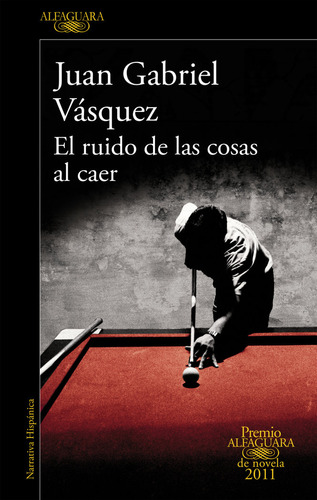 Libro El Ruido De Las Cosas Al Caer (premio Alfaguara De ...