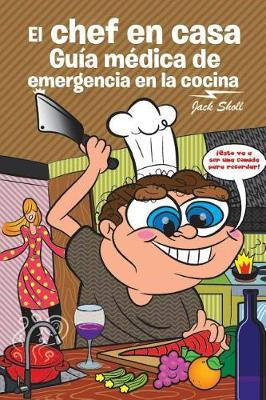 Libro El Chef En Casa. Gu A M Dica De Emergencia En La Co...