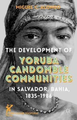 The Development Of Yoruba Candomble Communities In Salvad...