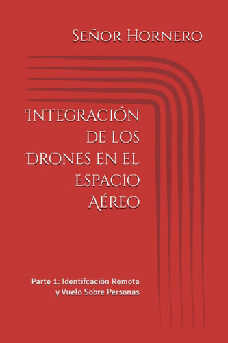 Libro: Integración De Los Drones En El Espacio Aéreo: Parte