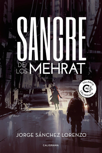 Sangre de los Mehrat, de Sánchez Lorenzo , Jorge.. Editorial CALIGRAMA, tapa blanda, edición 1.0 en español, 2017