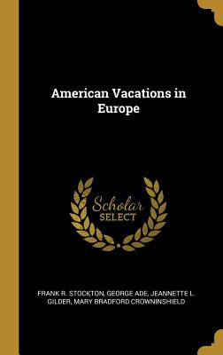 Libro American Vacations In Europe - Stockton, Frank R.
