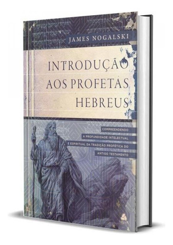 Introducao Aos Profetas Hebreus, De James, Nogalski., Vol. 1. Editorial Hagnos, Capa Dura, Edição 2024-05-20 00:00:00 Em Português