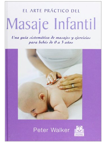 Libro Masaje Infantil. Una Guía Sistemática De Masajes Y Eje