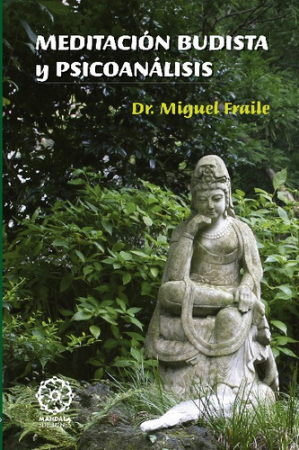 Meditación Budista Y Psicoanálisis, De Dr. Miguel Fraile. Editorial Mandala En Español