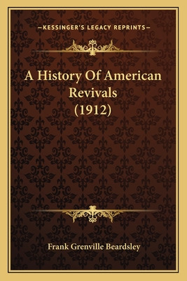 Libro A History Of American Revivals (1912) - Beardsley, ...