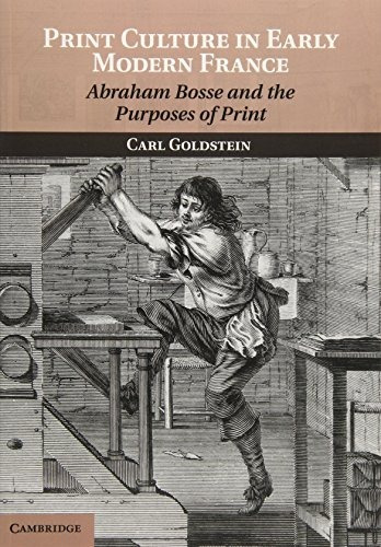 Print Culture In Early Modern France Abraham Bosse And The P