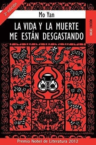 Libro: La Vida Y La Muerte Me Están Desgastando. Yan, Mo. Ka