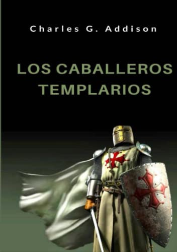 Libro : Los Caballeros Templarios - D. Addison, Charles 