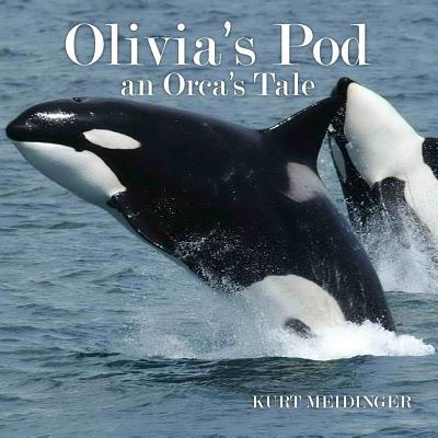 Libro Olivia's Pod: An Orca's Tale - Meidinger, Kurt