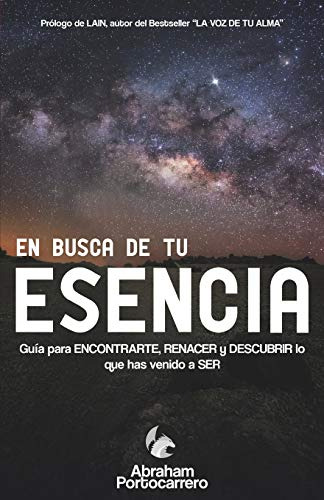 En Busca De Tu Esencia: Guia Para Encontrarte Renacer Y Desc