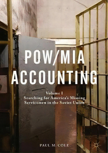 Pow/mia Accounting : Volume I - Searching For America's Missing Servicemen In The Soviet Union, De Paul M. Cole. Editorial Springer Verlag, Singapore, Tapa Dura En Inglés