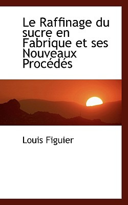 Libro Le Raffinage Du Sucre En Fabrique Et Ses Nouveaux P...