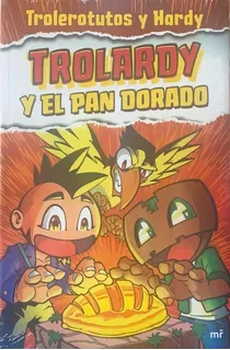 Trolardy Y El Pan Dorado - Trolerotutos Y Hardy - Ed. Mr