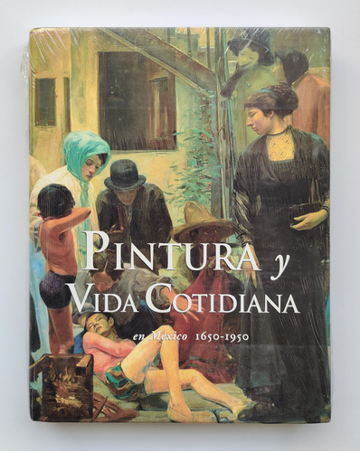 Libro Pintura Y Vida Cotidiana En México 1650-1950