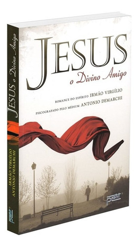 Jesus O Divino Amigo - Antônio Demarchi, Irmão Virgílio