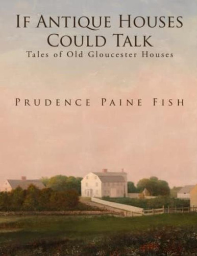 Libro: If Antique Houses Could Talk: Tales Of Old Gloucester