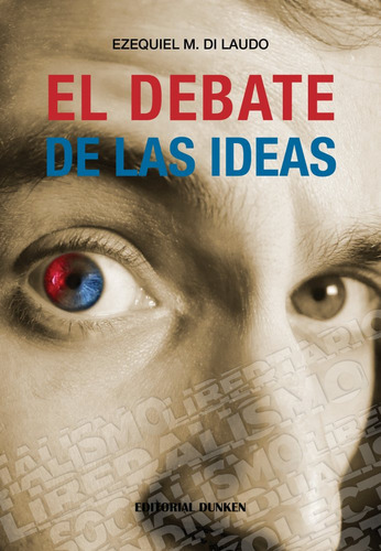 EL DEBATE DE LAS IDEAS, de Ezequiel Di Mauro. Editorial Dunken, tapa blanda en español, 2023