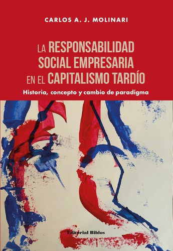 La Responsabilidad Social Empresaria En El Capitalismo Tardio, De Carlos Molinari. Editorial Biblos, Tapa Blanda En Español, 2022