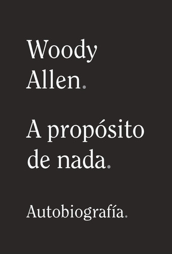 A Proposito De Nada Woody Allen Autobiografía