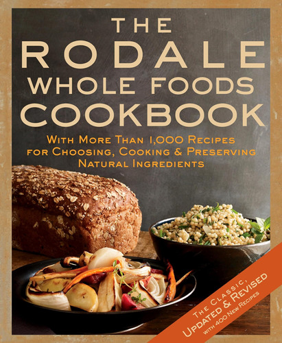 Libro: The Rodale Whole Foods Cookbook: With More Than 1,000