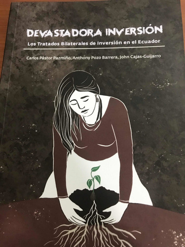 Devastadora Inversion Los Tratados Bilateralesde Inversion En El Ecuador, De Carlos Pastor Pazmiño Anthony Pozo Barrera. Editorial Editorial Abya Yala, Tapa Blanda, Edición 1 En Español, 2022