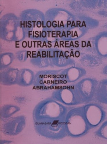 Histologia para Fisioterapia e Outras Áreas da Reabilitação, de Abrahamsohn, Paulo A.. Editora Guanabara Koogan Ltda., capa mole em português, 2004