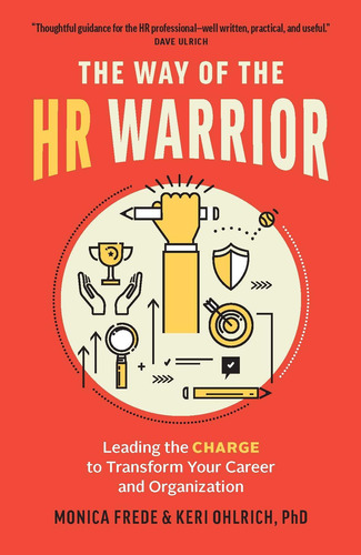 Libro: The Way Of The Hr Warrior: Leading The Charge To Your