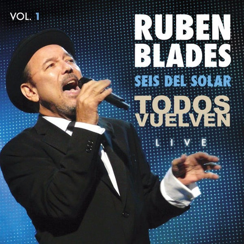 Rubén Blades - Todos Vuelven - Live, Vol 1 & 2 (itunes) 2011