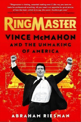 Ringmaster : Vince Mcmahon And The Unmaking Of America, De Abraham Riesman. Editorial Atria Books, Tapa Dura En Inglés