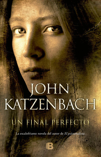 Un Final Perfecto, De Katzenbach, John. Serie La Trama Editorial Ediciones B, Tapa Blanda En Español, 2017