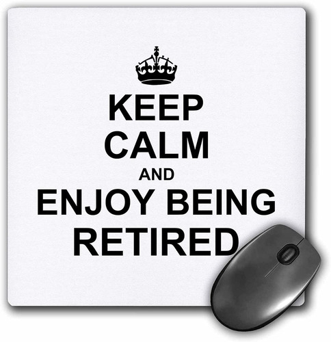 Mouse Pad Keep Calm And Enjoy Being Retired 8 X 8 Pulgadas