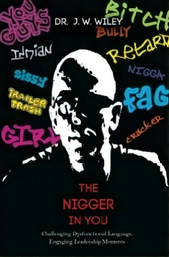 The Nigger In You, De J.w. Wiley. Editorial Stylus Publishing, Tapa Blanda En Inglés