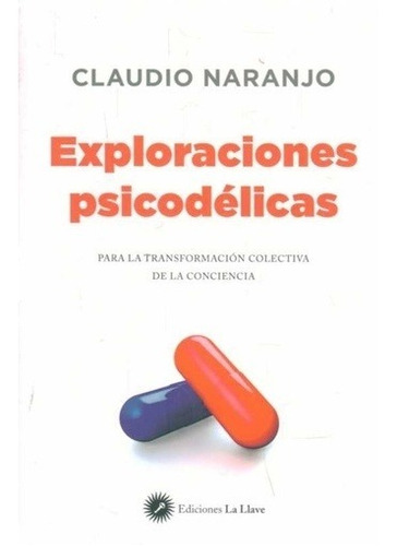 Imagen 1 de 3 de Exploraciones Psicodélicas, Claudio Naranjo, La Llave