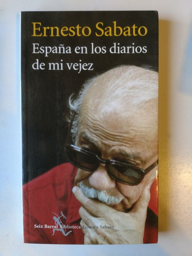 España En Los Diarios De Mi Vejez Ernesto Sábato