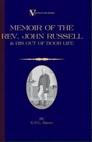 A Memoir Of The Rev. John Russell And His Out-of-door Life (vintage Dog Books Breed Classic - Jac..., De E.w.l. Davies. Editorial Read Books, Tapa Dura En Inglés