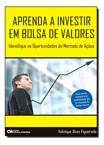 Aprenda A Investir Em Bolsa De Valores - Identifique As Oportunidades Do Mercado De Acoes, De Figueiredo. Editora Ciencia Moderna Em Português