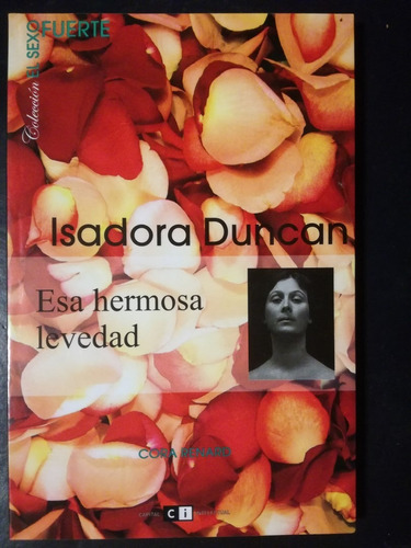 Isadora Duncan  Esa Hermosa Levedad / Renard