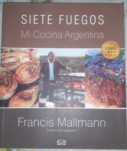 Siete Fuegos Mi Cocina Argentina Francis Mallmann - Kaminsky