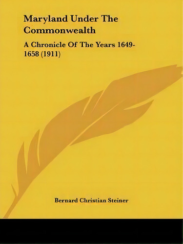 Maryland Under The Commonwealth, De Bernard Christian Steiner. Editorial Kessinger Publishing, Tapa Blanda En Inglés