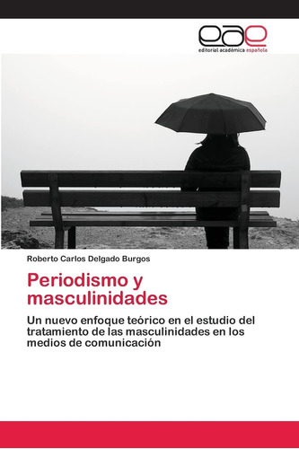 Libro: Periodismo Y Masculinidades: Un Nuevo Enfoque Teórico