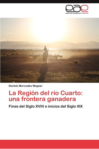 Libro: La Región Del Río Cuarto: Una Frontera Ganadera: