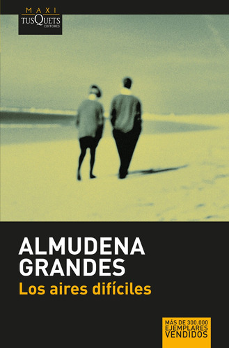 Los Aires Difíciles De Almudena Grandes- Tusquets