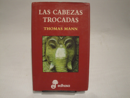 Las Cabezas Trocadas - Thomas Mann 