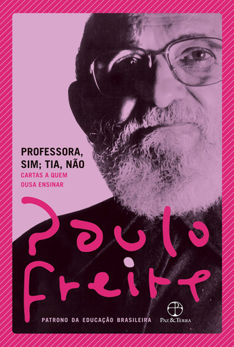 Professora, Sim; Tia, Não: Professora, Sim; Tia, Não, De Paulo Freire. Editora Paz & Terra, Capa Mole Em Português