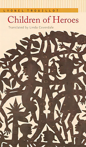 Children Of Heroes, De Trouillot, Lyonel. Editorial Univ Of Nebraska Pr, Tapa Blanda En Inglés