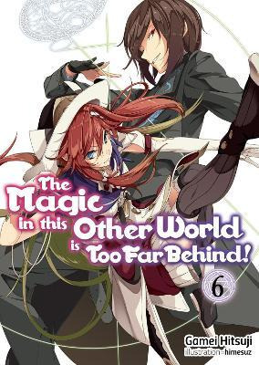 Libro The Magic In This Other World Is Too Far Behind! Vo...