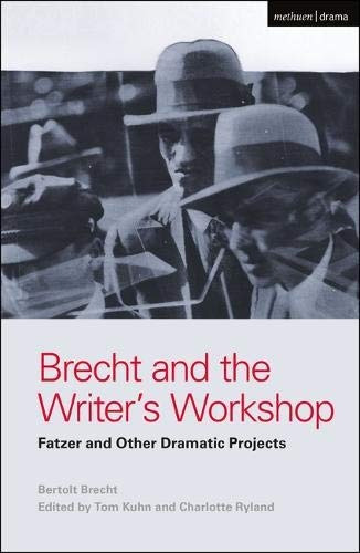 Brecht And The Writers Workshop Fatzer And Other Dramatic Pr