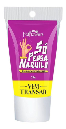 Gel Facilitador Só Pensa Naquilo - Vem Transar - Hot Flowers